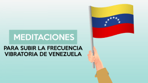 Para subir la frecuencia vibratoria de Venezuela
