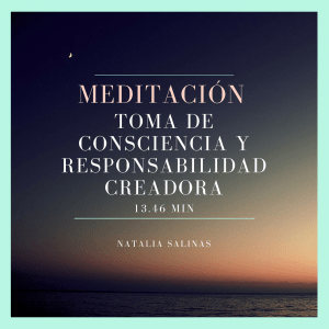 Meditación toma de consciencia y responsabilidad creadora