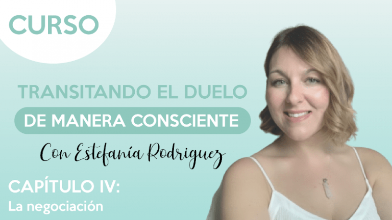 cap.4 Negociación - curso Transitando el duelo de manera consciente