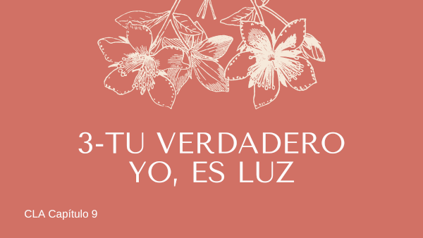3- Tu verdadero yo, es luz.