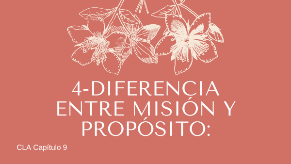 4- Diferencia entre misión y propósito.