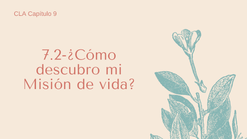 7.2 -¿Cómo descubro mi misión de vida