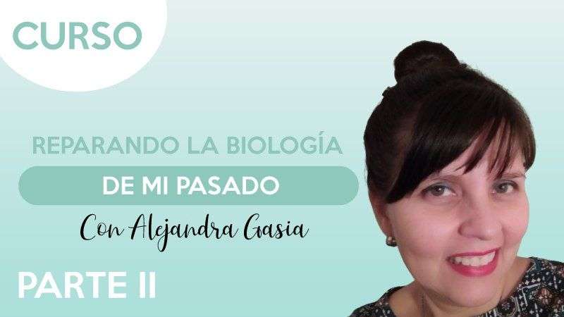 Part.II Reparando la biología de mi pasado - Alejandra Gasia