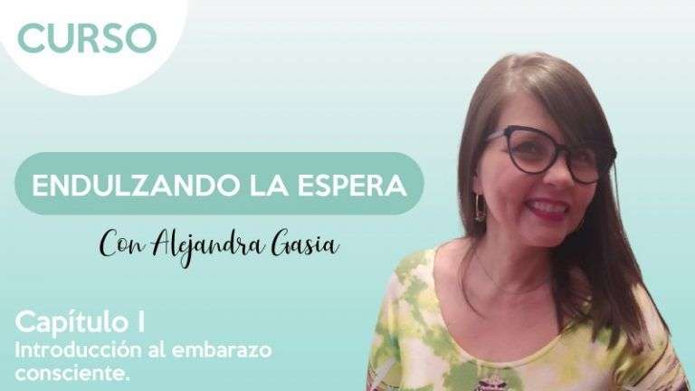 Cap. 1 Introducción al embarazo consciente - Endulzando la espera - Alejandra Gasia