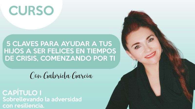 cap.1 Sobrellevando la advesridad con resiliencia - Gabriela García