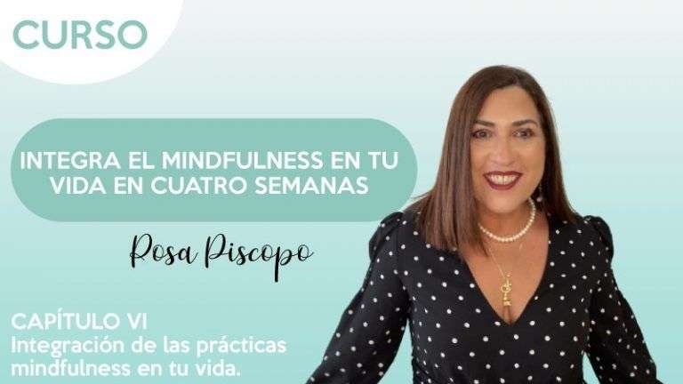 Cap.6 Integración de las prácticas en tu vida - Rosa Piscopo